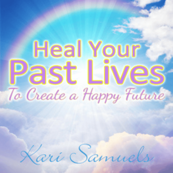 Heal Your Past Lives